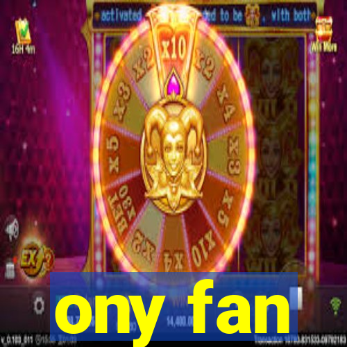 ony fan